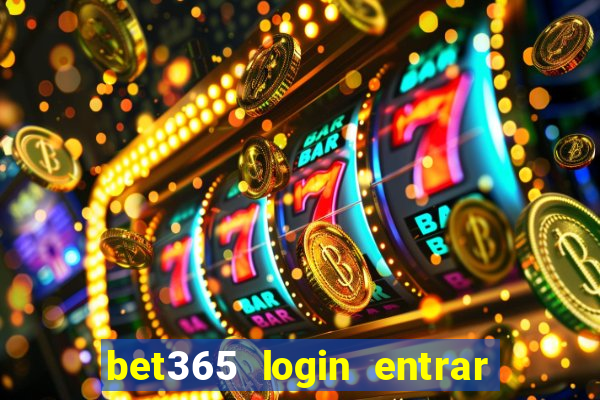 bet365 login entrar agora direto no celular